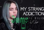 Billie Eilish My Strange Addiction