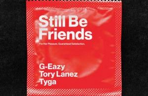 G-Eazy - Still Be Friends ft. Tory Lanez & Tyga