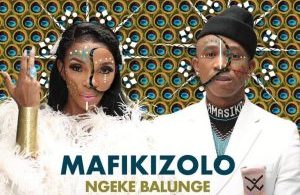 Mafikizolo – Ngeke Balunge