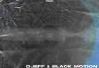 DJEFF & Black Motion – Don’t Let Me Go Mp3
