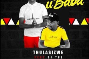 Thulasizwe – Ubaba ft. DJ Tpz Mp3