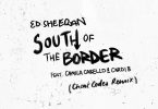 DOWNLOAD MP3: Ed Sheeran Ft. Camila Cabello & Cardi B – South Of ...