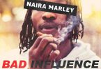 Naira Marley – Bad Influence MP3 Download