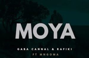 Gaba Cannal & Rafiki – Moya ft. Mngoma Omuhle mp3