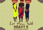 Heavy K – Let Them Talk ft. Niniola & Ntombi Mp3