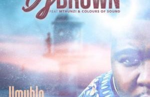 DJ Brown – Umuhle ft. Mthunzi & Colours Of Sound