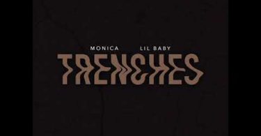 Monica Ft. Lil Baby – Trenches