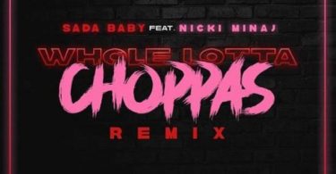 Sada Baby Ft. Nicki Minaj – Whole Lotta Choppas (Remix)