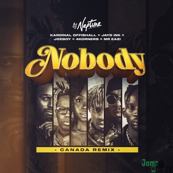 DJ Neptune – Nobody (Canada Remix) ft. Kardinal Offishall, Mr Eazi, Joeboy