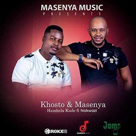 Khosto & Masenya – Hambela Kude ft. Nokwazi