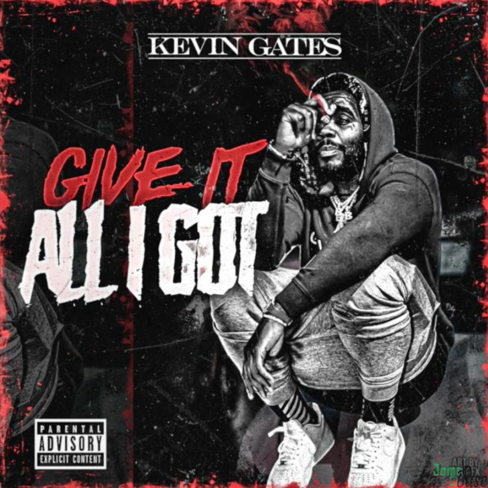 Kevin Gates – Give It All I Got