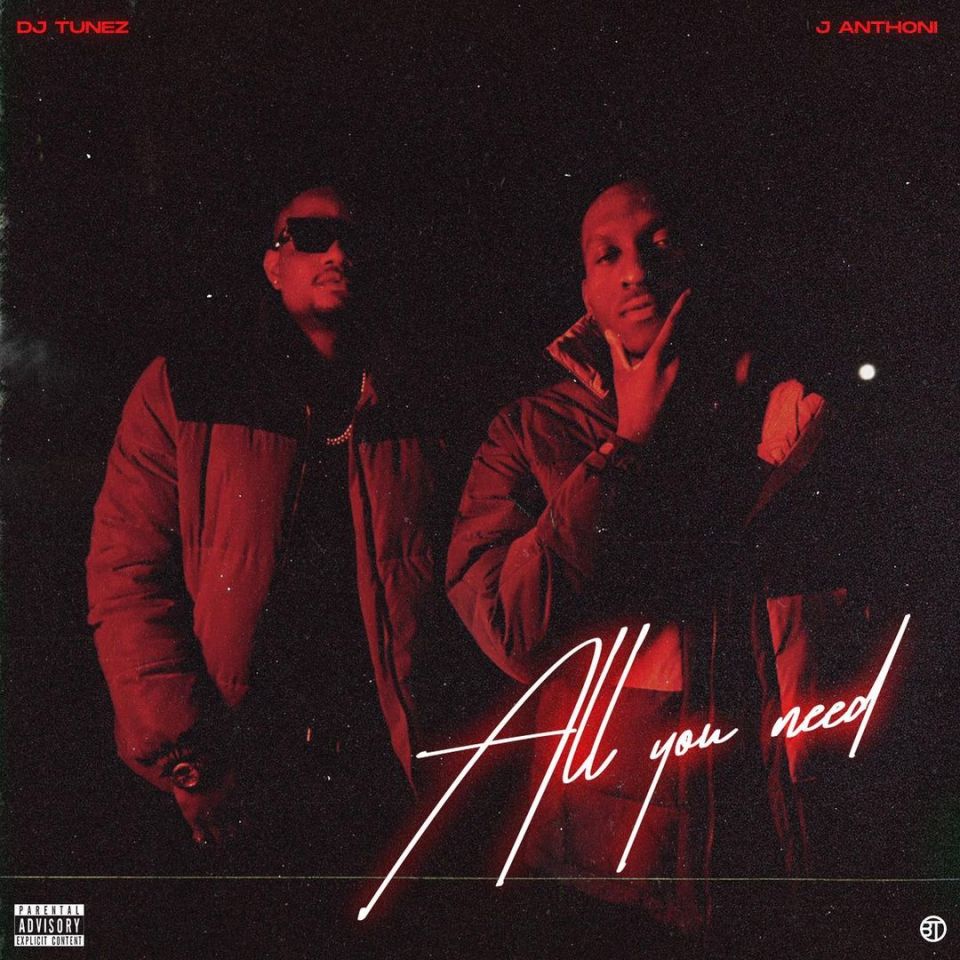 EP: DJ Tunez & J. Anthoni – All You Need