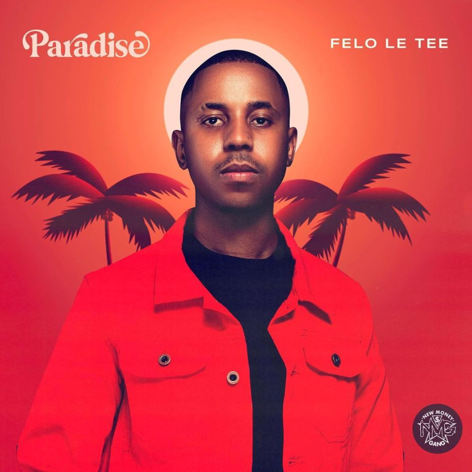 ALBUM: Felo Le Tee – Paradise
