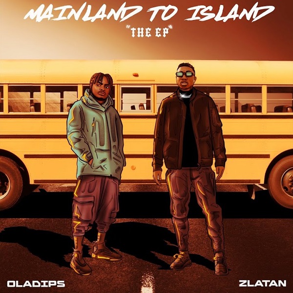 Oladips – Mainland To Island ft. Zlatan