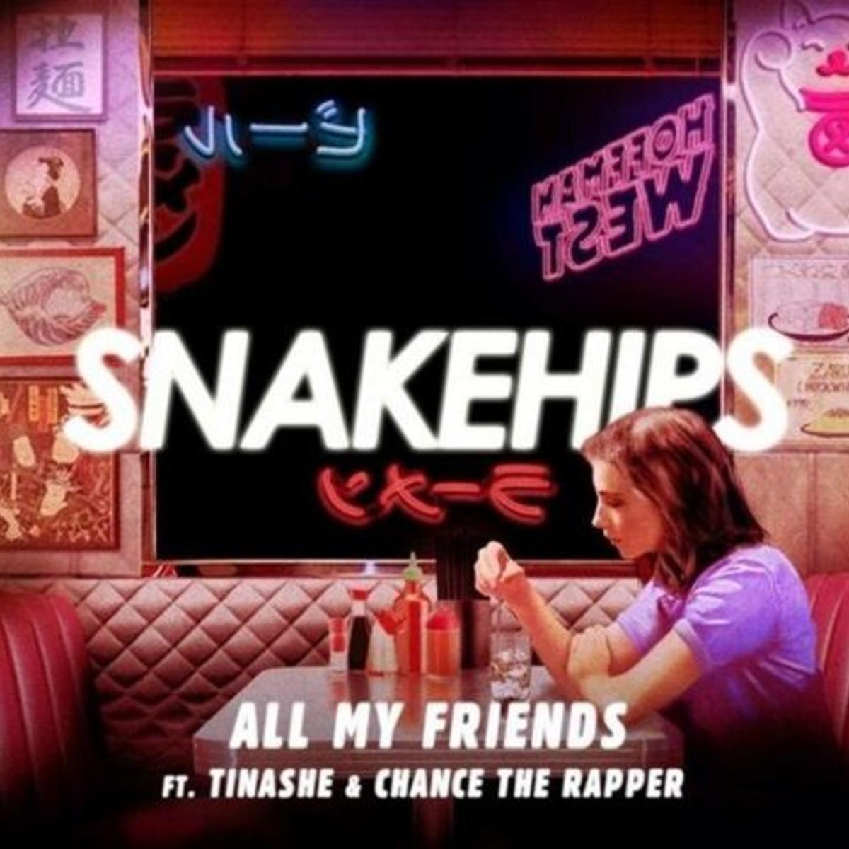 Snakehips - All My Friends Feat. Tinashe & Chance The Rapper