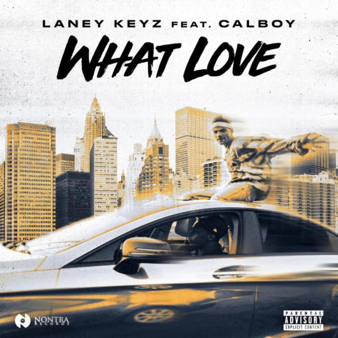 Laney Keyz Ft. Calboy – What Love