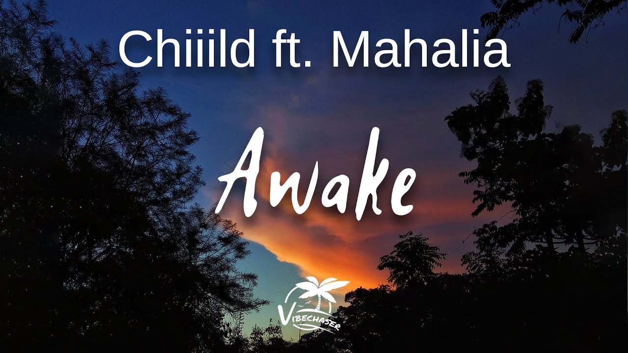 Chiiild Ft. Mahalia – Awake