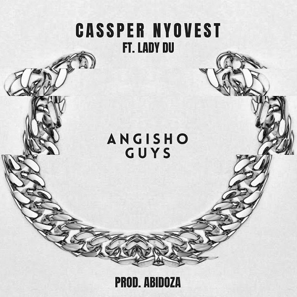 Cassper Nyovest – Angisho Guys ft. Lady Du