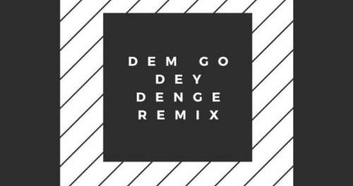 Damzy – Dem Go Dey Denge (Remix) Ft. Johnny Drille, Teni