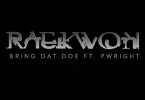 Raekwon Ft PWright Bring Dat Doe MP3 DOWNLOAD