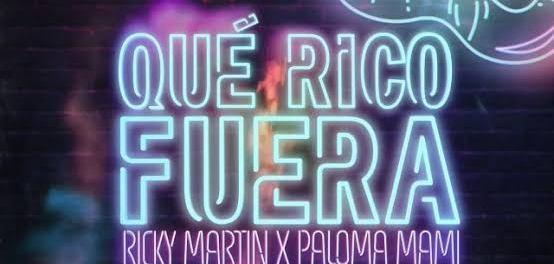 Ricky Martin & Paloma Mami – Que Rico Fuera