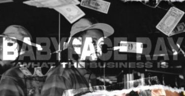 Download Babyface Ray What The Business Is MP3 Download