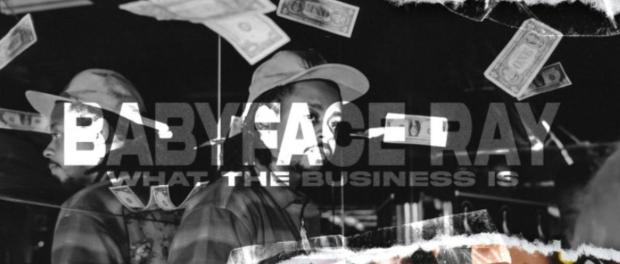 Download Babyface Ray What The Business Is MP3 Download