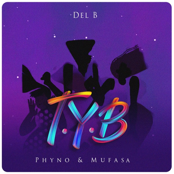 Del B – T.Y.B ft. Phyno, Mufasa Mp3