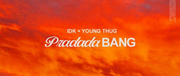 IDK Ft. Young Thug – PradadaBang
