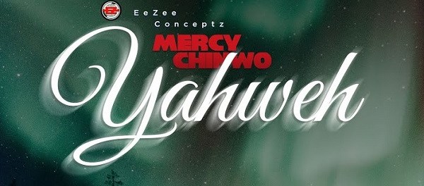 Mercy Chinwo – Yahweh