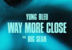 Download Yung Bleu Ft Big Sean Way More Close MP3 Download