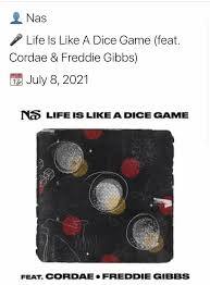 Download Nas Life Is Like A Dice Game ft Cordae & Freddie Gibbs MP3 Download