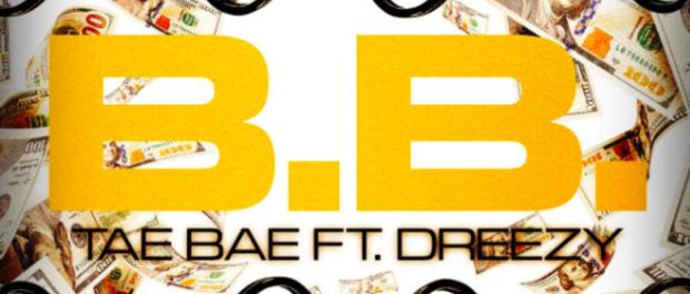Download Tae Bae Ft Dreezy B B MP3 Download