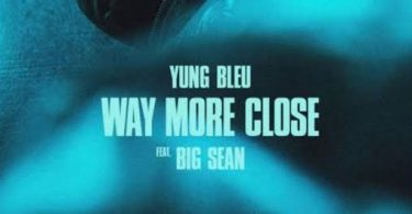 Download Yung Bleu Way More Close ft Big Sean MP3 Download
