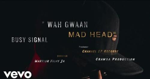 Download Busy Signal Wah Gwaan Mad Head MP3 Download