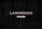 Download Lawrenzo Pami MP3 Download