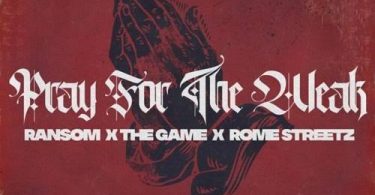 Download Ransom & Rome Streetz Pray For The Weak Ft The Game Mp3 Download