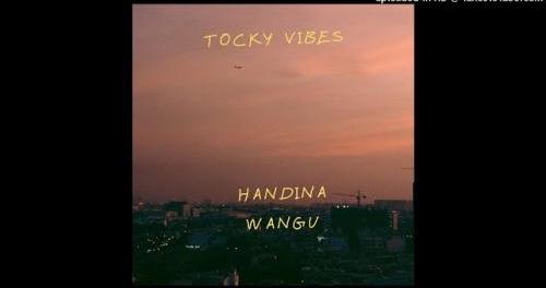 Download Tocky Vibes Handina Wangu MP3 Download