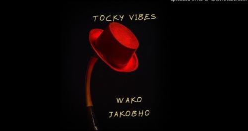 Download Tocky vibes Wako Jakobho MP3 Download