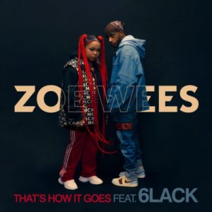 Zoe Wees ft 6LACK – That’s How It Goes