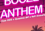 Download Fuse ODG Ft Quamina MP & Kofi Kinaata Booze Anthem MP3 Download