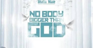 Download Shatta Wale Nobody Bigger Than God MP3 Download