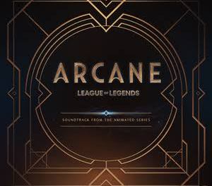 Download Arcane League of Legends Arcane Soundtrack from the Animated Series Album Download