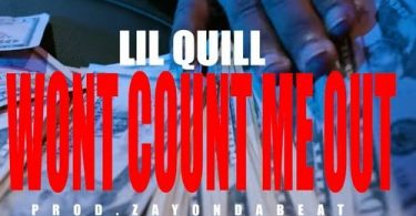 Download Lil Quill Wont Count Me Out Mp3 Download