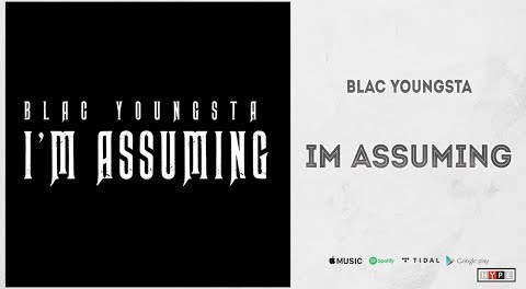 Download Blac Youngsta Im Assuming MP3 Download