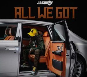 Download Jackboy All We Got MP3 Download