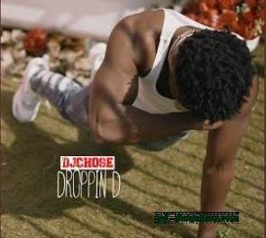 Download DJ Chose Droppin D Mp3 Download