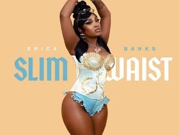 Download Erica Banks Slim Waist Mp3 Download