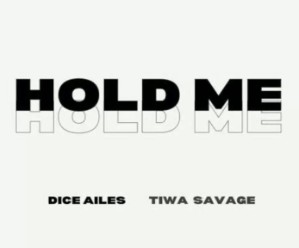 Download Dice Ailes Hold Me Ft Tiwa Savage MP3 Download
