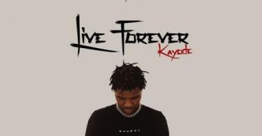 Download Kayode Live Forever Mp3 Download